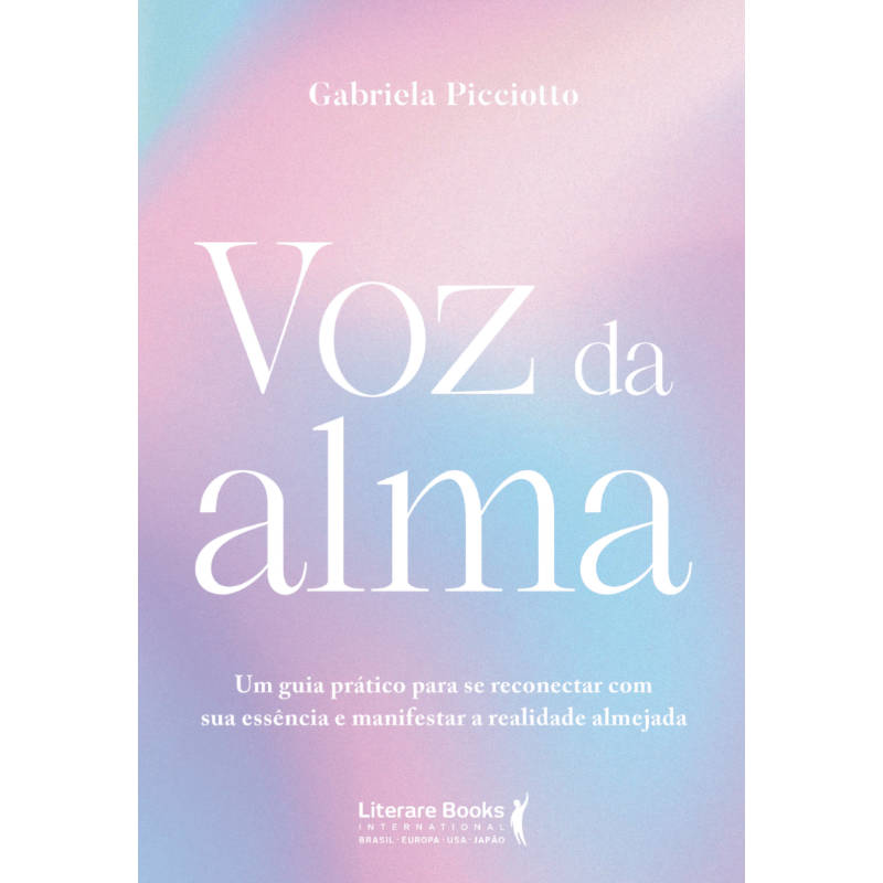 Voz da alma: Um guia prático para se reconectar com sua essência e manifestar a realidade almejada