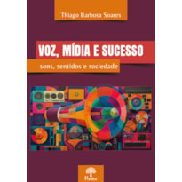 VOZ, MÍDIA E SUCESSO