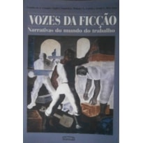VOZES DA FICÇÃO: NARRATIVAS DO MUNDO DO TRABALHO