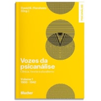 VOZES DA PSICANÁLISE - VOLUME 1: 1900-1942 - CLÍNICA, TEORIA E PLURALISMO