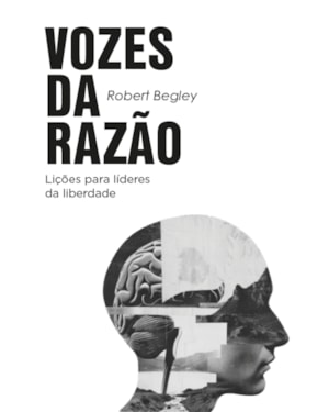 VOZES DA RAZÃO: LIÇÕES PARA LÍDERES DA LIBERDADE