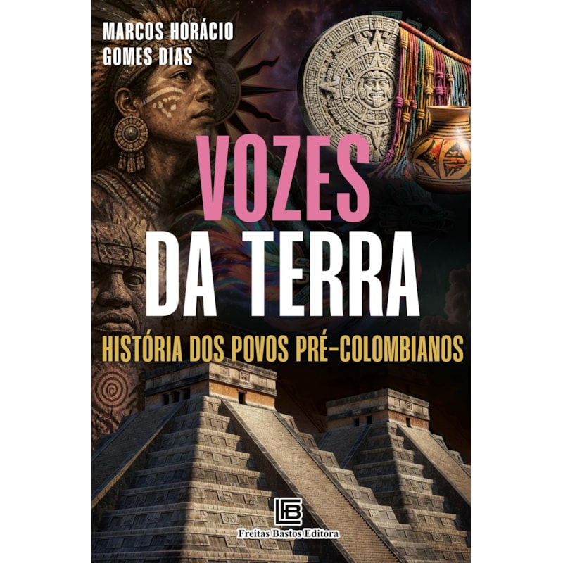 VOZES DA TERRA: HISTÓRIO DOS POVOS PRÉ-COLOMBIANOS