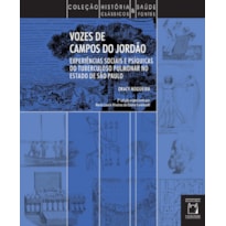 VOZES DE CAMPOS DO JORDÃO - EXPERIÊNCIAS SOCIAIS PSÍQUICAS DO TUBERCULOSO PULMONAR NO ESTADO DE SÃO PAULO