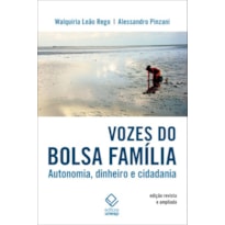 VOZES DO BOLSA FAMÍLIA - 2ª EDIÇÃO - AUTONOMIA, DINHEIRO E CIDADANIA