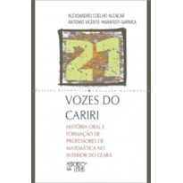 VOZES DO CARIRI - HISTÓRIA ORAL E FORMAÇÃO DE PROFESSORES DE MATEMÁTICA NO INTERIOR DO CEARÁ