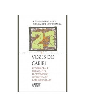 VOZES DO CARIRI - HISTÓRIA ORAL E FORMAÇÃO DE PROFESSORES DE MATEMÁTICA NO INTERIOR DO CEARÁ