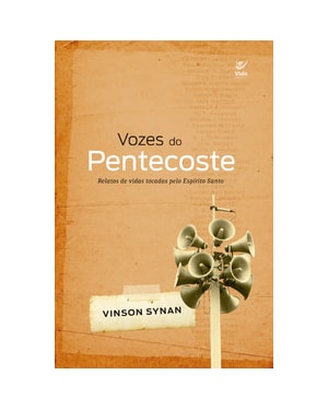 Vozes do pentecoste: relatos de vidas tocadas pelo Espírito Santo