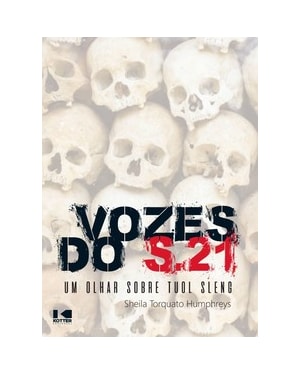 Vozes do S.21: um olhar sobre Tuol Sleng