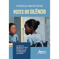 VOZES DO SILÊNCIO: SER NEGRO COM DEFICIÊNCIA NO ENSINO FUNDAMENTAL - POR ESTUDANTES NEGROS COM DEFICIÊNCIA E SUAS FAMÍLIAS