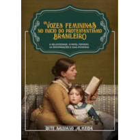 VOZES FEMININAS NO INÍCIO DO PROTESTANTISMO BRASILEIRO