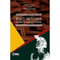 VOZES INDIGENAS: GUARDIÕES DO TEMPO E DS NSTUREZA