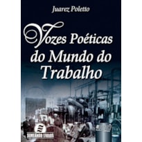 VOZES POÉTICAS DO MUNDO DO TRABALHO