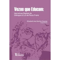 VOZES QUE EDUCAM: NARRATIVAS DIGITAIS DE DIÁLOGOS À LUZ DE PAULO FREIRE
