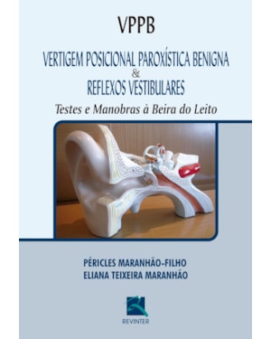 VPPB - Vertigem Posicional Paroxística Benigna e Reflexos Vestibulares: Testes e Manobras à Beira do Leito