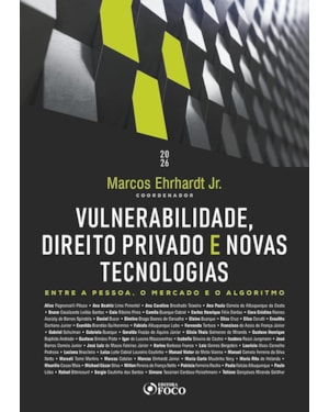 Vulnerabilidade, Direito Privado e Novas Tecnologias 1ª Ed 2026: Entre a Pessoa, o Mercado e o Algoritmo