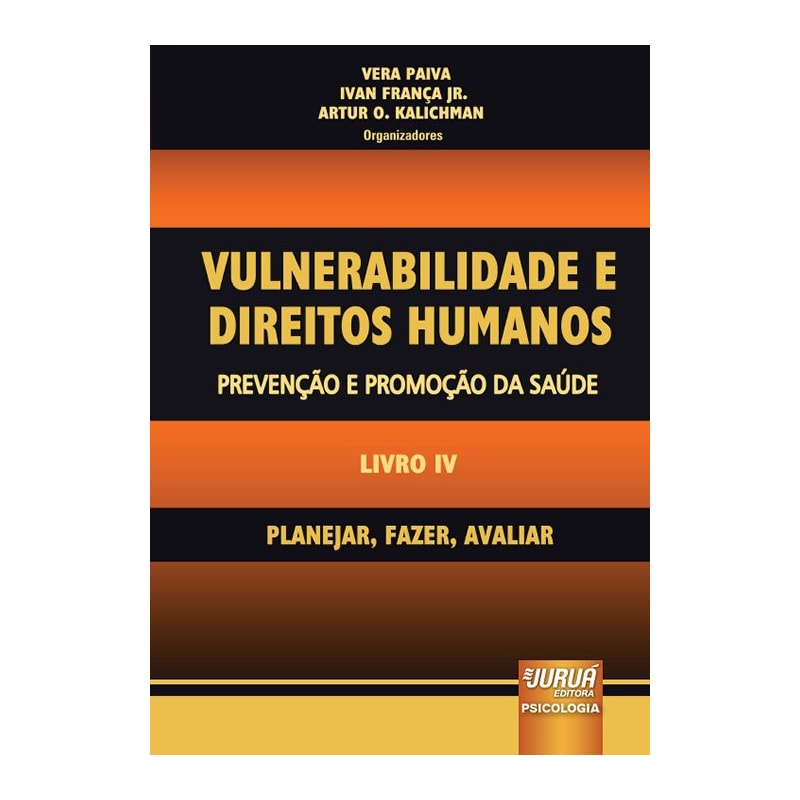 VULNERABILIDADE E DIREITOS HUMANOS - PREVENÇÃO E PROMOÇÃO DA SAÚDE - LIVRO IV - PLANEJAR, FAZER, AVALIAR