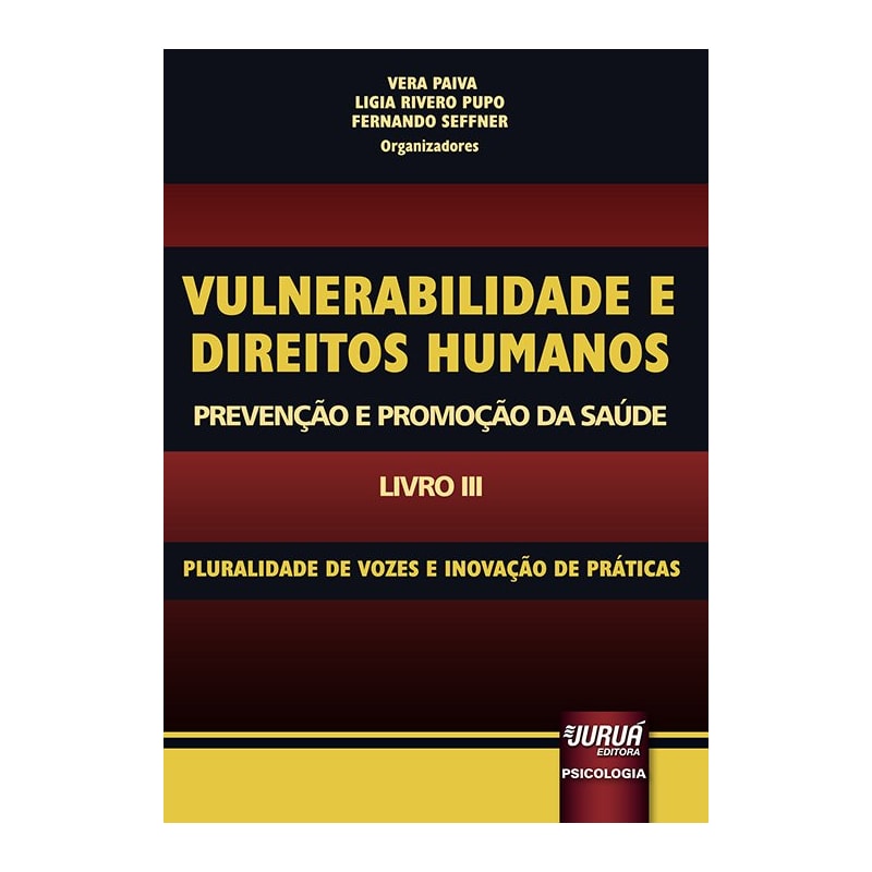 VULNERABILIDADE E DIREITOS HUMANOS - PROMOÇÃO E PREVENÇÃO DA SAÚDE - LIVRO III - PLURALIDADE DE VOZES E INOVAÇÃO DE PRÁTICAS