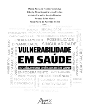 VULNERABILIDADE EM SAÚDE: REFLEXÕES, CONTEXTOS E PRÁTICAS DE GESTÃO E CUIDADO
