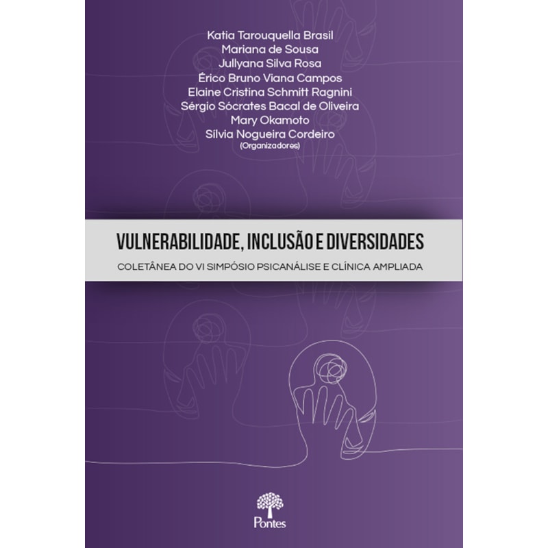 VULNERABILIDADE, INCLUSÃO E DIVERSIDADES: COLETÂNEA DO VI SIMPÓSIO PSICANÁLISE E CLÍNICA AMPLIADA