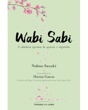 WABI SABI: A SABEDORIA JAPONESA DE APRECIAR O IMPERFEITO