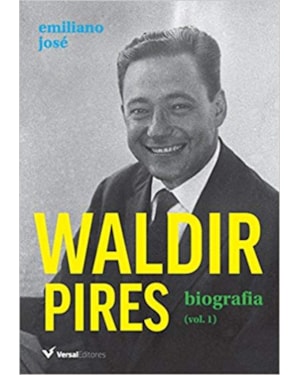 WALDIR PIRES. BIOGRAFIA - VOLUME 1
