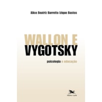 WALLON E VYGOTSKY - PSICOLOGIA E EDUCAÇÃO