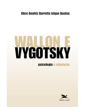 WALLON E VYGOTSKY: PSICOLOGIA E EDUCAÇÃO