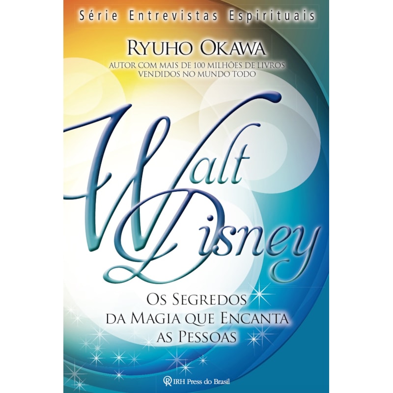 WALT DISNEY - OS SEGREDOS DA MAGIA QUE ENCANTA