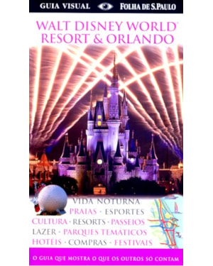 WALT DISNEY WORLD RESRT E ORLANDO - GUIA VISUAL FOLHA..
