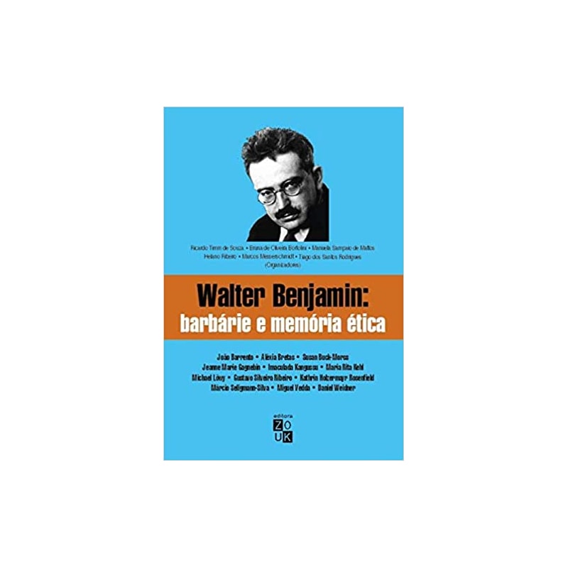 WALTER BENJAMIN - BARBÁRIE E MEMÓRIA ÉTICA