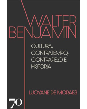 Walter Benjamin: cultura, contratempo, contrapelo e história