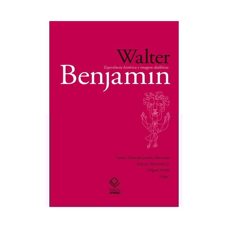 WALTER BENJAMIN - EXPERIÊNCIA HISTÓRICA E IMAGENS DIALÉTICAS
