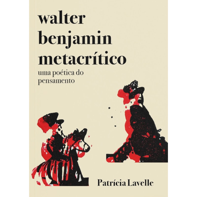 WALTER BENJAMIN METACRÍTICO: UMA POÉTICA DO PENSAMENTO