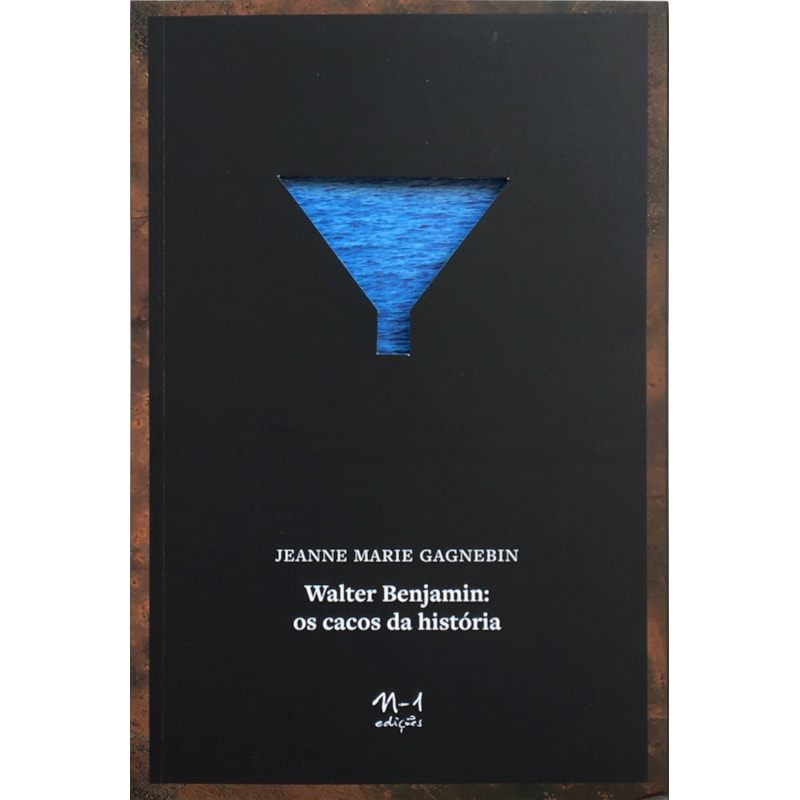 WALTER BENJAMIN: OS CACOS DA HISTÓRIA