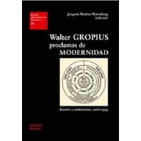 Walter gropius. proclamas de modernidad. escritos y conferencias, 1908-1934: eua 30