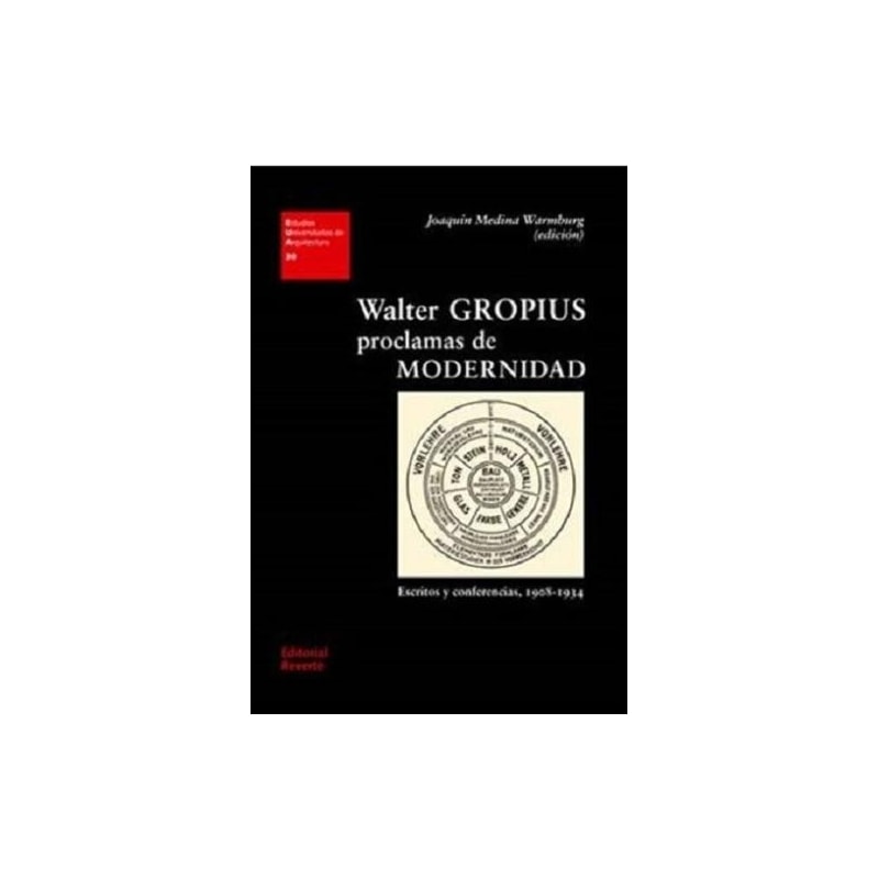 Walter gropius. proclamas de modernidad. escritos y conferencias, 1908-1934: eua 30
