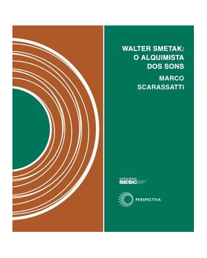 WALTER SMETAK: O ALQUIMISTA DOS SONS