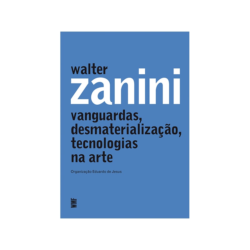 WALTER ZANINI - VANGUARDAS, DESMATERIALIZAÇÃO, TECNOLOGIAS NA ARTE