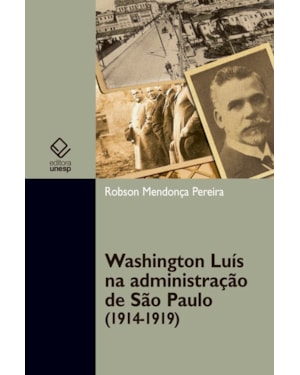 WASHINGTON LUÍS NA ADMINISTRAÇÃO DE SÃO PAULO (1914-1919)