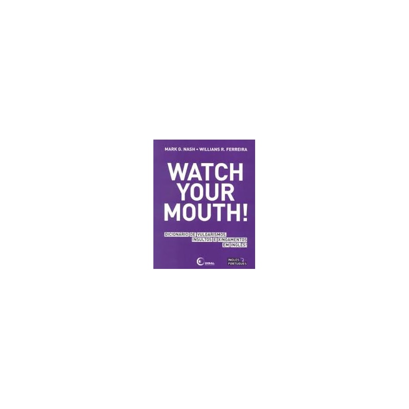 WATCH YOUR MOUTH!