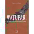 WATUPARI: UM TESTEMUNHO DA RESISTÊNCIA DO POVO ...
