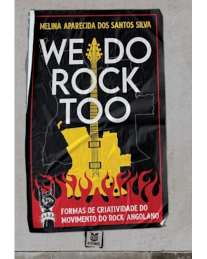 WE DO ROCK TOO - FORMAS DE CRIATIVIDADE DO MOVIMENTO DO ROCK ANGOLANO