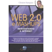 WEB 2.0 E MASHUPS - REINVENTANDO A INTERNET