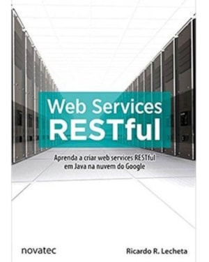 WEB SERVICES RESTFUL - APRENDA A CRIAR WEB SERVICES RESTFUL EM JAVA NA NUVE