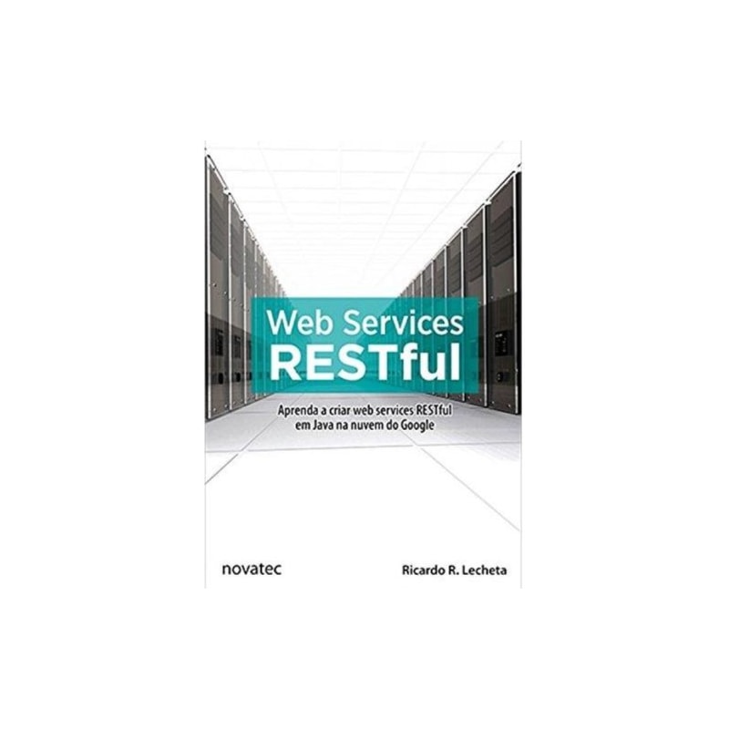 WEB SERVICES RESTFUL - APRENDA A CRIAR WEB SERVICES RESTFUL EM JAVA NA NUVE