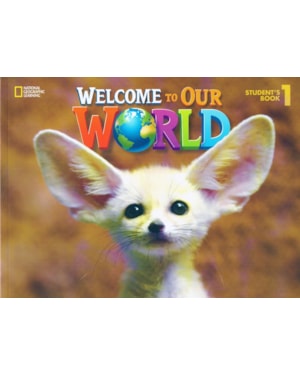 WELCOME TO OUR WORLD - BRE - 1: STUDENT BOOK