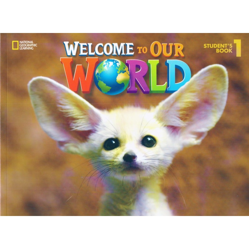 WELCOME TO OUR WORLD - BRE - 1: STUDENT BOOK