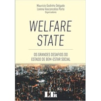 WELFARE STATE - OS GRANDES DESAFIOS DO ESTADO DE BEM-ESTAR SOCIAL