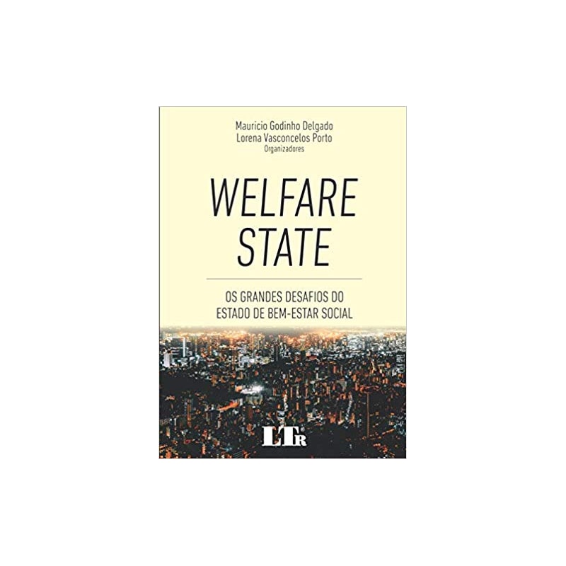 WELFARE STATE - OS GRANDES DESAFIOS DO ESTADO DE BEM-ESTAR SOCIAL