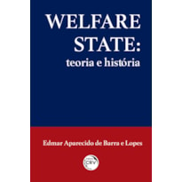 WELFARE STATE: TEORIA E HISTÓRIA